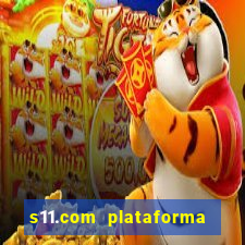 s11.com plataforma de jogos